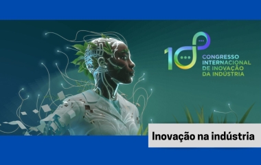Congresso Internacional de Inovação da Indústria abre inscrições