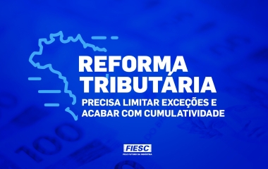 Reforma tributária precisa limitar exceções e acabar com cumulatividade