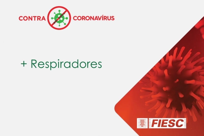 FIESC intensifica ações para ampliar número de respiradores pulmonares nas UTIs de Santa Catarina e do país