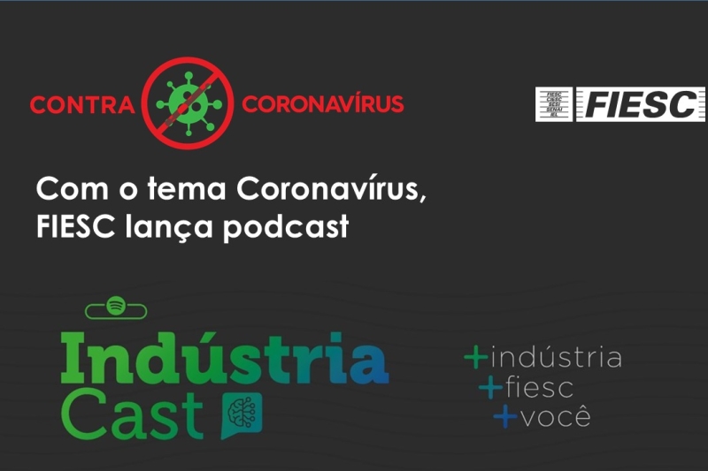 Com o tema Coronavírus, FIESC lança podcast