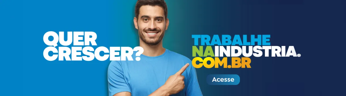 Quer emprego de qualidade? Acesse a página trabalhe na indústria e saiba mais.