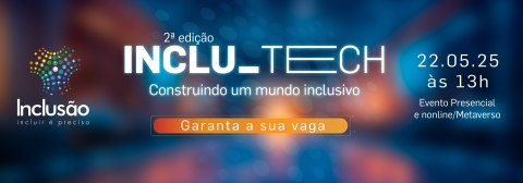 Banner com fundo azul, luzes em tom laranja e texto na cor branca. Na esquerda está a logomarca: pequenos círculos nas cores azul, verde, amarelo e vermelho. Dentro dos círculos constam os símbolos de acessibilidade. Abaixo da logomarca o texto: Inclusão - incluir é preciso. No centro do banner, o texto: 2ª edição INCLU_TECH. Construindo um mundo inclusivo. Dia 22 de maio de 2025, às 13 horas. Evento presencial e online/metaverso. No fim do banner está um botão para acessar a página do evento com o texto: Garanta sua vaga.