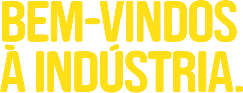 Bem-vindos à indústria